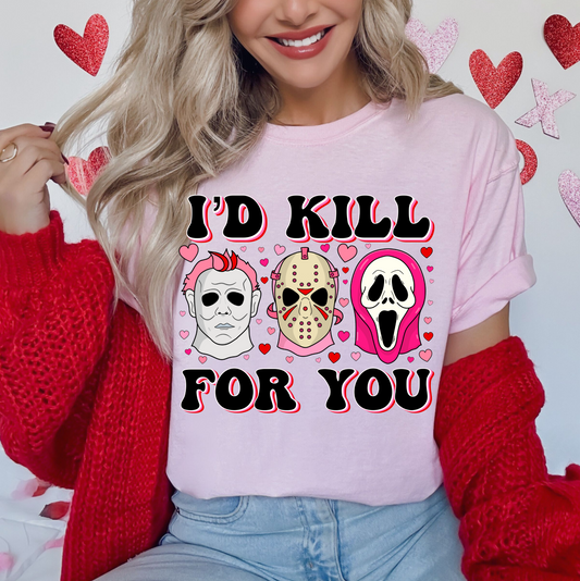 I'd Kill For You Valentines Shirt